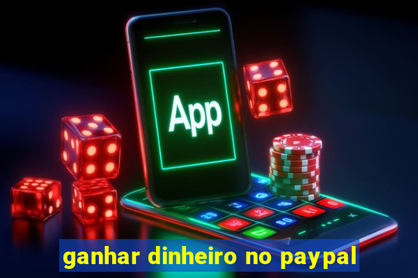 ganhar dinheiro no paypal